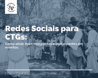 REDES SOCIAIS PARA CTGs: COMO ATRAIR MAIS INTEGRANTES E PARTICIPANTES